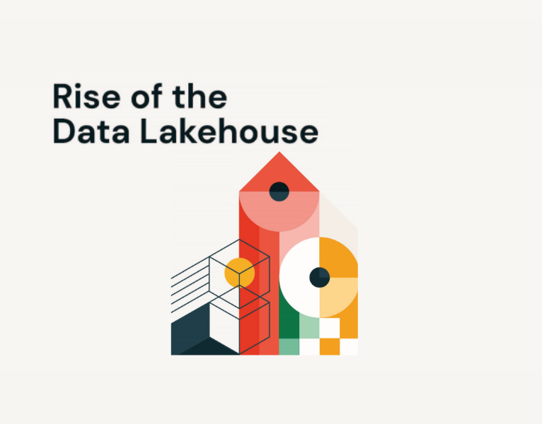 Rise of the Data Lakehouse