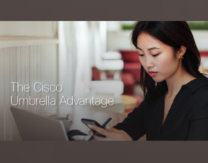The Cisco Umbrella Advantage