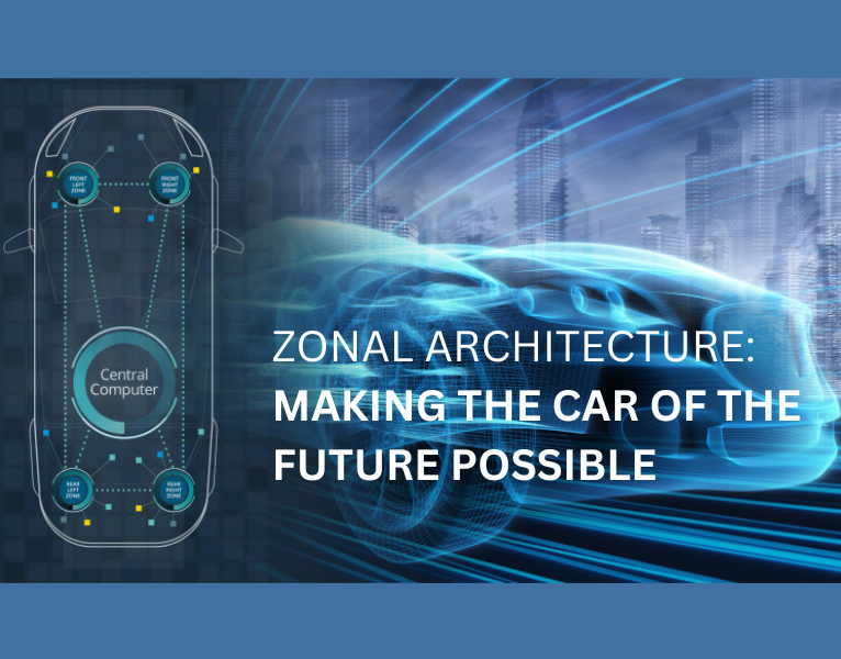 Zonal Architecture Making the Car of the Future Possible