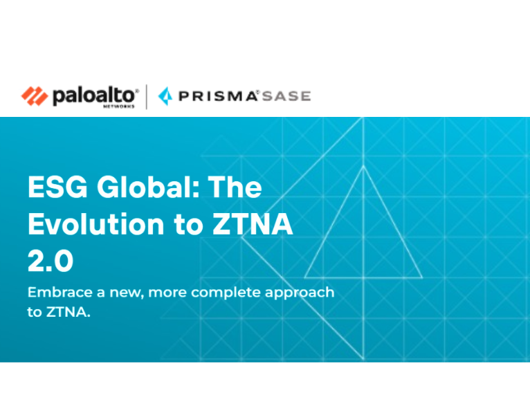 ESG Global The Evolution to ZTNA 2.0 Embrace a new, more complete approach to ZTNA
